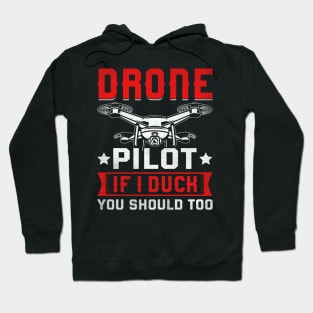 Funny Drone Pilot If I Duck You Should Too Hoodie